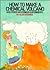 How to Make a Chemical Volcano: And Other Mysterious Experiments