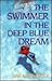 The Swimmer in the Deep Blu...