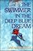The Swimmer in the Deep Blue Dream by Sara Berkeley
