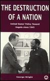 The Destruction of a Nation: United States' Policy Toward Angola Since 1945 (Paperback)
