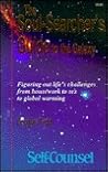 The Soul-Searcher's Guide to the Galaxy: Figuring Out Life's Challenges from Housework to Sex to Global Warming (Self-Counsel) The Soul-Searcher's Guide to the Galaxy: Figuring Out Life's Challenges from Housework to Sex to Global Warming (Self-Counsel)