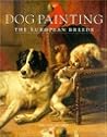 Dog Painting--The European Breeds