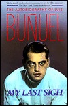 My Last Sigh: The Autobiography of Luis Bunuel
