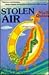 Stolen air: A novel