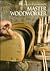 Master Woodworker (Art of Woodworking)