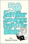 50 Familiar Sayings from the Bible 50 Familiar Sayings from the Bible