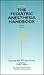 The Pediatric Anesthesia Handbook by Charlotte Bell MD