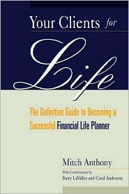 Your Clients for Life: The Definitive Guide to Becoming a Successful Financial Planner (Hardcover)