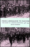 From Liberalism to Fascism: The Right in a French Province, 1928–1939 (Hardcover)
