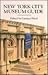 New York City Museum Guide by Candace Ward