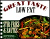 Stir-Fries & Sautes: Great Taste-Low Fat (Spiral-bound)