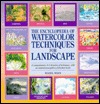 The Encyclopedia Of Watercolor Techniques For Landscape (Encyclopedia of Art Series)