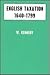 English Taxation, 1640-1799...