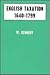 English Taxation, 1640-1799: An Essay on Policy and Opinion