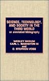 Science, Technology and Society in the Third World: An Annotated Bibliography Science, Technology and Society in the Third World: An Annotated Bibliography