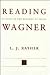 Reading Wagner: A Study in the History of Ideas