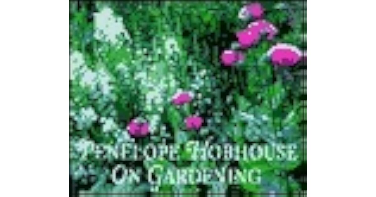Penelope Hobhouse on Gardening by Penelope Hobhouse