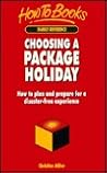 Choosing a Package Holiday: How to Plan and Prepare for a Disaster-Free Experience (Family Reference)