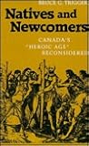 Natives and Newcomers: Canada's "Heroic Age" Reconsidered