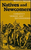 Natives and Newcomers: Canada's "Heroic Age" Reconsidered (Paperback)