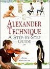 The Alexander Technique: A Step-By-Step Guide (In a Nutshell Series)