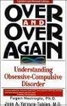 Over and Over Again: Understanding Obsessive-Compulsive Disorder Over and Over Again: Understanding Obsessive-Compulsive Disorder