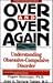 Over and Over Again: Understanding Obsessive-Compulsive Disorder