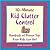 10-Minute Kid Clutter Control: Hundreds of Proven Tips Even Kids Can Do!