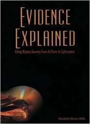 Evidence Explained: Citing History Sources from Artifacts to Cyberspace (Hardcover)