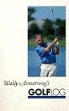 Wally Armstrong's Golf Log