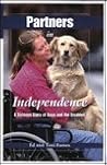 Partners in Independence: A Success Story of Dogs and the Disabled Partners in Independence: A Success Story of Dogs and the Disabled