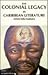 The Colonial Legacy in Caribbean Literature (Karnak Literary Criticism)