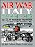 Air War Italy 1944-45: The Axis Air Forces from the Liberation of Rome to the Surrender
