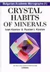 Crystal Habits of Minerals (Bulgarian Academic Monographs, 1) Crystal Habits of Minerals (Bulgarian Academic Monographs, 1)