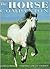 The Horse Companion: A Comprehensive Guide to the World of Horses, Including All You Need to Know About Riding Skills, Equipment, Healthcare, Grooming, and Diet