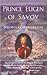 Prince Eugen of Savoy: A Biography