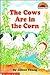 The Cows Are In The Corn: L...