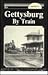 To Gettysburg by Train: The Gettysburg & Harrisburg Rr Co