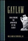 Gaylaw: Challenging the Apartheid of the Closet (Hardcover)