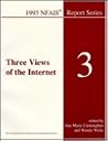 Three Views of the Internet (Nfais Report Series ; 1993/3)