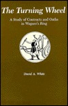 Turning Wheel: A Study of Contracts and Oaths in Wagner's Ring (Hardcover)