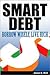 Smart Debt: Borrow Wise, Live Rich