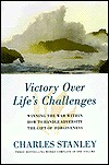Victory Over Life's Challenges: Includes Winning the War Within, How to Handle Adversity, and the Gift of Forgiveness