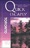Quick Escapes Toronto: 26 Weekend Trips in Ontario