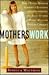Motherswork: How A Young Mother Started A Business On A Shoestring And Built It Into Multi-Million Dollar Company