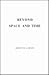 Beyond Space And Time by Dewey B. Larson