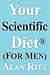 Your Scientific Diet for Me...