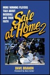 Safe at Home 2: More Winning Players Talk About Baseball and Their Fatih (Paperback)