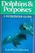 Dolphins & Porpoises: A Worldwide Guide