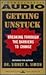 GETTING UNSTUCK BREAKING THROUGH THE BARRIERS TO CHANGE